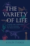 The Variety of Life: A Survey and a Celebration of All the Creatures that Have Ever Lived The Variety of Life: A Survey and a Celebration of All the Creatures that Have Ever Lived
