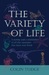 The Variety of Life: A Survey and a Celebration of All the Creatures that Have Ever Lived