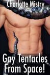 Gay Tentacles From Space! by Charlotte Mistry Gay Tentacles From Space! by Charlotte Mistry