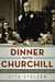 Dinner with Churchill: Policy-Making at the Dinner Table (Hardcover)