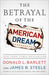 The Betrayal of the American Dream (Kindle Edition)