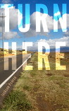 Turn Here (Short Story)