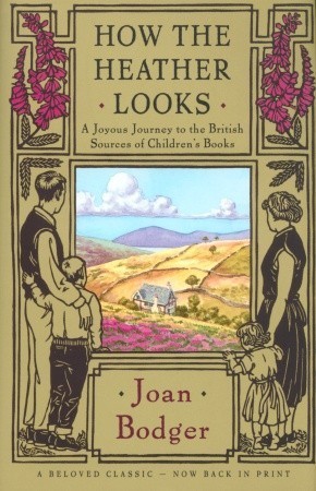 How the Heather Looks: A Joyous Journey to the British Sources of Children's Books