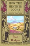 How the Heather Looks: A Joyous Journey to the British Sources of Children's Books