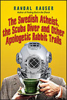 The Swedish Atheist, the Scuba Diver and Other Apologetic Rabbit Trails