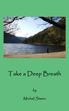 Take a Deep Breath - 21 Top Tips for Relaxed, Rewarding and H... by Michal Siwiec