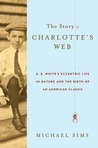 The Story of Charlotte's Web by Michael Sims