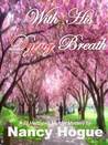 With His Dying Breath by Nancy Hogue