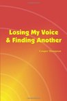 Losing My Voice & Finding Another Losing My Voice & Finding Another