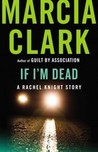 If I'm Dead: A Rachel Knight Story If I'm Dead: A Rachel Knight Story