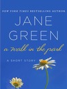 A Walk in the Park by Jane Green A Walk in the Park by Jane Green