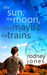 The Sun, the Moon and Maybe the Trains