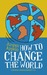 How to Change the World: Change Management 3.0 (Paperback)