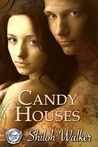 Candy Houses by Shiloh Walker Candy Houses by Shiloh Walker