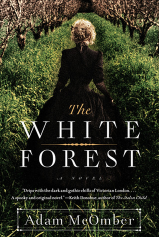 The White Forest by Adam McOmber The White Forest by Adam McOmber
