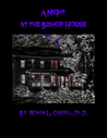 A Night at the Bishop House A Night at the Bishop House