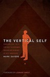 The Vertical Self: How Biblical Faith Can Help Us Discover Who We Are in an Age of Self Obsession The Vertical Self: How Biblical Faith Can Help Us Discover Who We Are in an Age of Self Obsession