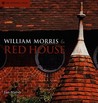 William Morris & Red House by Jan Marsh William Morris & Red House by Jan Marsh