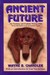 Ancient Future by Wayne B. Chandler Ancient Future by Wayne B. Chandler
