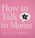 How to Talk to Moms