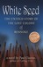 White Seed: The Untold Stor...