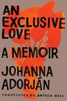 An Exclusive Love by Johanna Adorján An Exclusive Love by Johanna Adorján