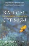 Radical Optimism: Practical Spirituality in an Uncertain World Radical Optimism: Practical Spirituality in an Uncertain World