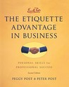Emily Post's The Etiquette Advantage in Business: Personal Skills for Professional Success Emily Post's The Etiquette Advantage in Business: Personal Skills for Professional Success
