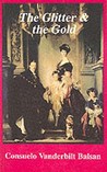 The Glitter And The Gold by Consuelo Vanderbilt Balsan The Glitter And The Gold by Consuelo Vanderbilt Balsan