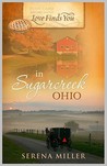 Love Finds You in Sugarcreek, Ohio by Serena B. Miller Love Finds You in Sugarcreek, Ohio by Serena B. Miller