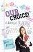Our Choice! A Journey of Li...