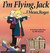 I'm Flying, Jack...I Mean, Roger: A FoxTrot Collection 