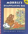 Morris' Disappearing Bag by Rosemary Wells Morris' Disappearing Bag by Rosemary Wells