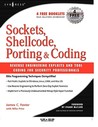 Sockets, Shellcode, Porting, & Coding: Reverse Engineering Exploits and Tool Coding for Security Professionals