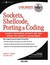 Sockets, Shellcode, Porting, & Coding: Reverse Engineering Exploits and Tool Coding for Security Professionals