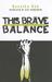 This Brave Balance