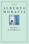 The Time of Indifference by Alberto Moravia The Time of Indifference by Alberto Moravia