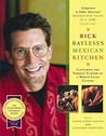 Rick Bayless Mexican Kitchen by Rick Bayless Rick Bayless Mexican Kitchen by Rick Bayless