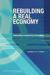 Rebuilding a Real Economy: Unleashing Engineering Innovation: Summary of a Forum
