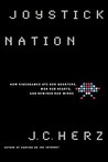 Joystick Nation by J.C. Herz Joystick Nation by J.C. Herz