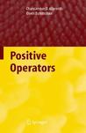 Positive Operators by Charalambos D. Aliprantis Positive Operators by Charalambos D. Aliprantis
