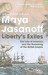 Liberty's Exiles: How the Loss of America Made the British Empire. Maya Jasanoff (Hardcover)