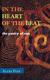 In the Heart of the Beat: The Poetry of Rap In the Heart of the Beat: The Poetry of Rap