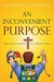 An Inconvenient Purpose by Richard Gasaway
