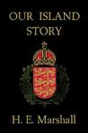 Our Island Story by H.E. Marshall Our Island Story by H.E. Marshall