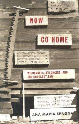 Now Go Home by Ana Maria Spagna