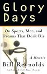 Glory Days: On Sports, Men, and Dreams-That Don't Die Glory Days: On Sports, Men, and Dreams-That Don't Die