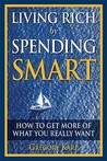 Living Rich by Spending Smart by Gregory Karp Living Rich by Spending Smart by Gregory Karp