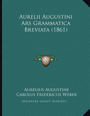 Ars Grammatica Breviata Augustine of Hippo Ars Grammatica Breviata Augustine of Hippo