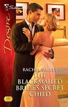 The Blackmailed Bride's Secret Child (Silhouette Desire, #1998) The Blackmailed Bride's Secret Child (Silhouette Desire, #1998)